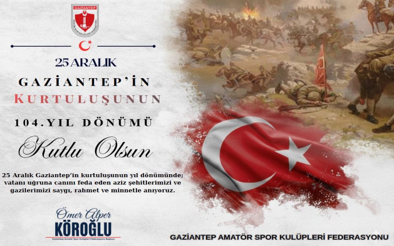 25 Aralık Gaziantep’in Kurtuluşunun Yıl Dönümü